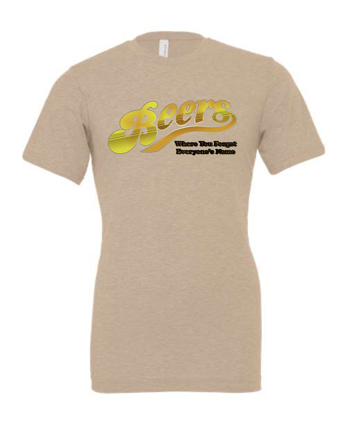 Beers T-Shirt:  Where You Forget Everyone's Name - 3 colors - Image 4
