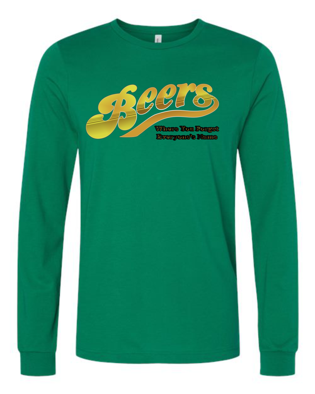Beers Long Sleeve Tee:  Where You Forget Everyone's Name - 2 colors